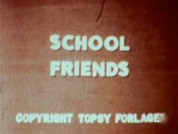 Topsy Films School Friends title screen